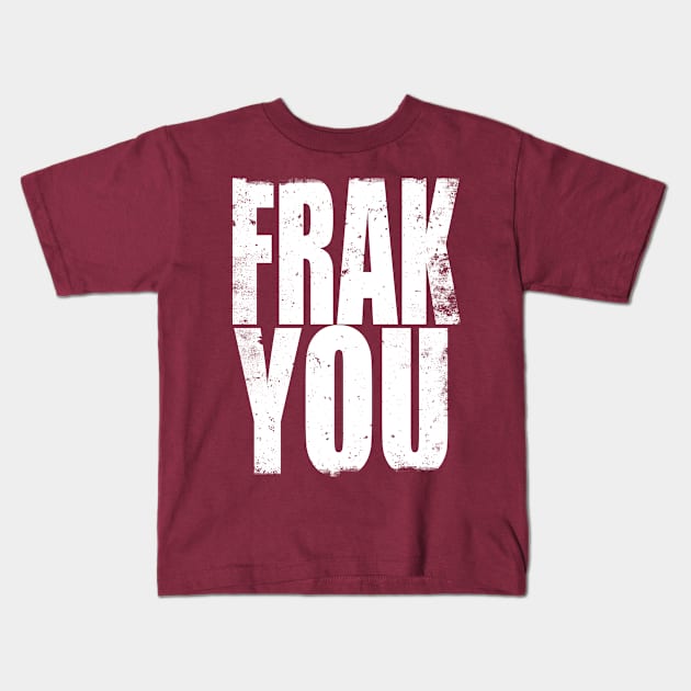 FRAK YOU Kids T-Shirt by stateements